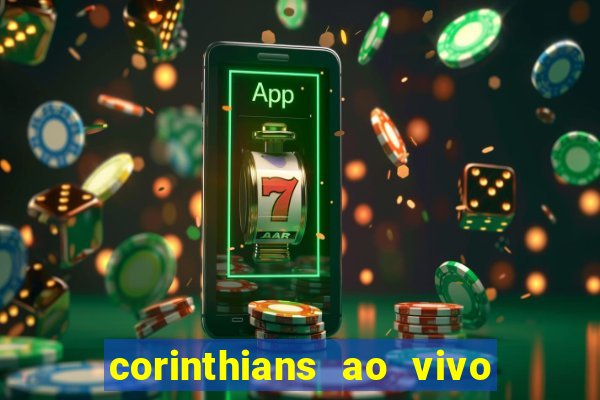 corinthians ao vivo multi canais